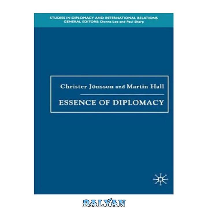 دانلود کتاب Essence of Diplomacy (Studies in Diplomacy and International Relations)